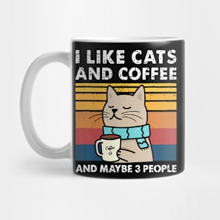 I Like Cats And Coffee And Maybe People Funny Love Cats Mug